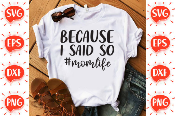 Because I Said So Mom Life Graphics for Crafts