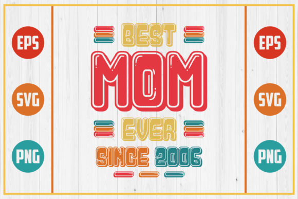 Best Mom Ever Since 2006 Graphics for Crafts