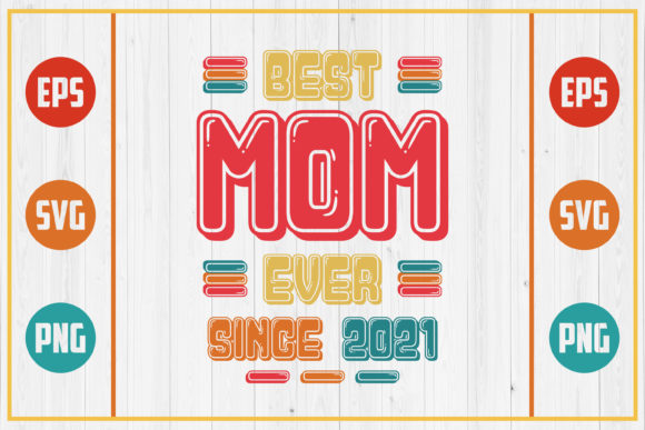 Best Mom Ever Since 2021: Graphics for Crafts