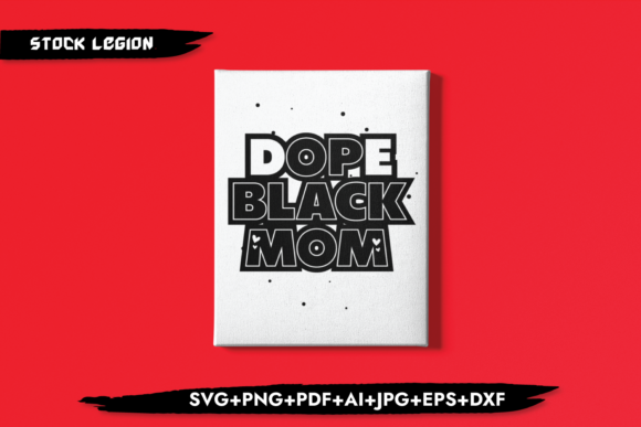 Dope Black Mom Bold Graphics for Crafts
