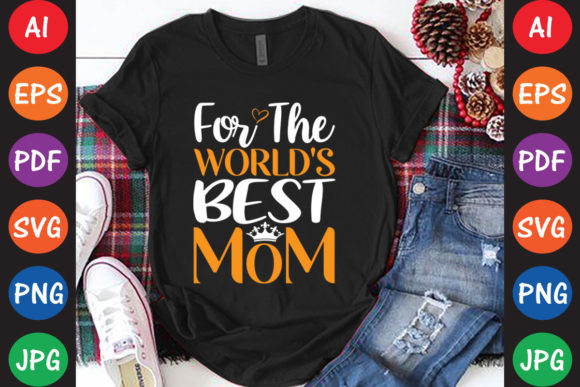 For the World s Best Mom Graphics for Crafts