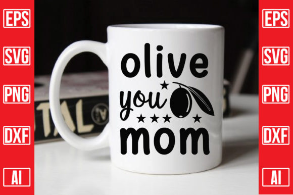 Olive You Mom: Modern Graphics for Crafts